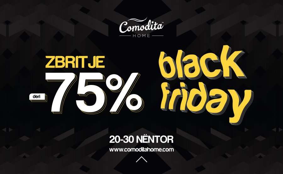 Zbritje deri 75% për Black Friday në Comodita Home