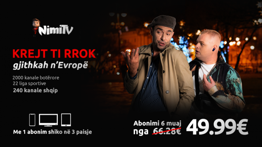Me NimiTV krejt ti rrok n’Evropë! Zbritje në abonimet 6 dhe 12 muaj