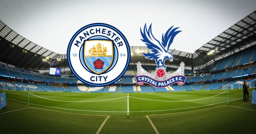 Formacionet zyrtare: Manchester City – Crystal Palace - Lajmet e fundit