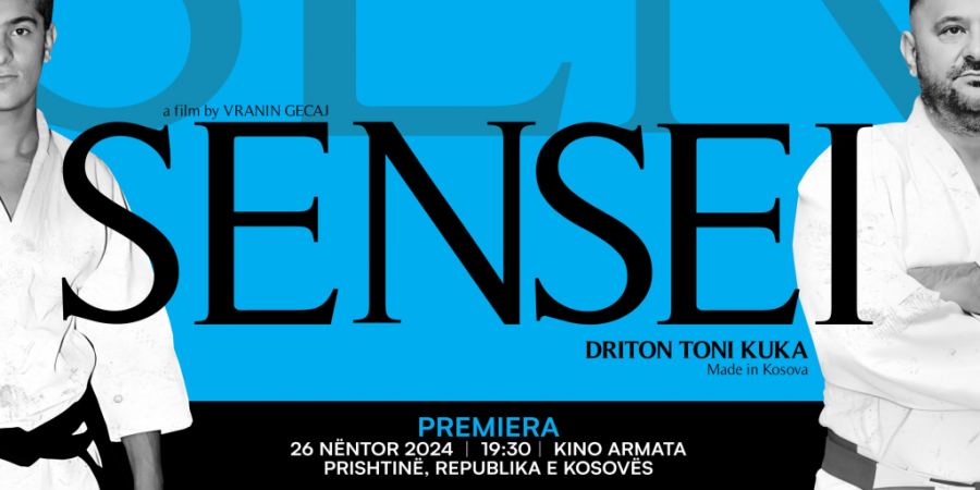 Së shpejti premiera e filmit dokumentar “SENSEI: Driton Toni Kuka, Made in Kosova”