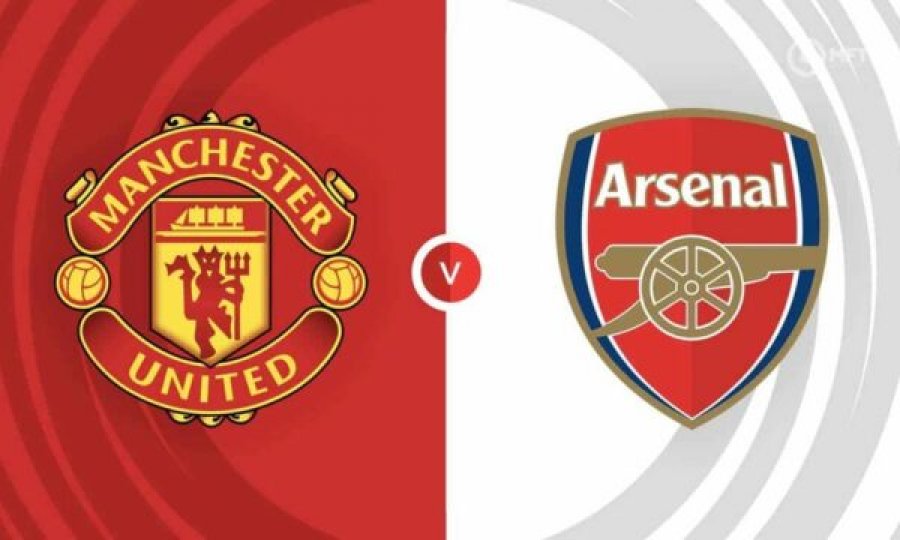 Formacionet zyrtare të derbit: Man United - Arsenal
