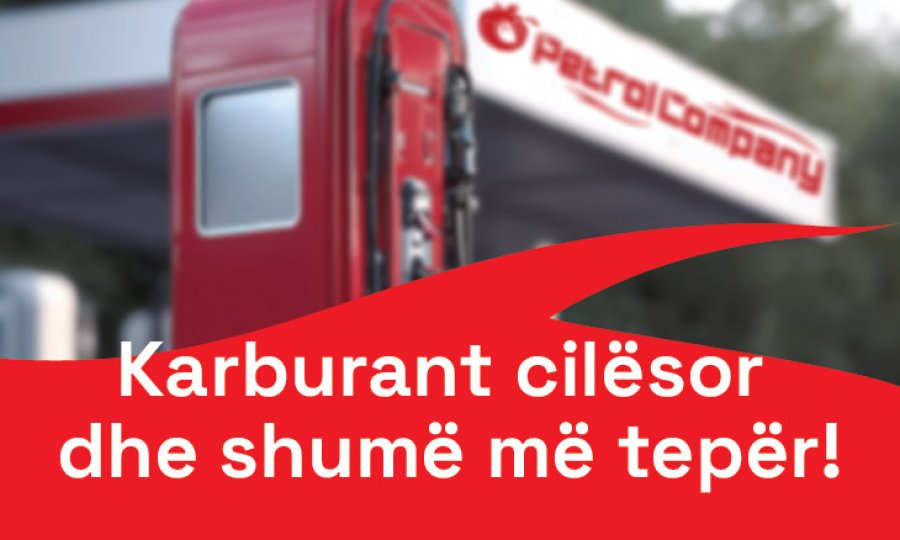 Karburant cilësor dhe shumë më tepër 