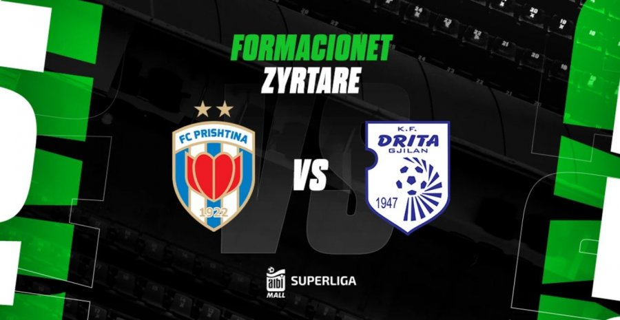 Prishtina dhe Drita luajnë për trofeun e Superkupës  publikohen formacionet zyrtare