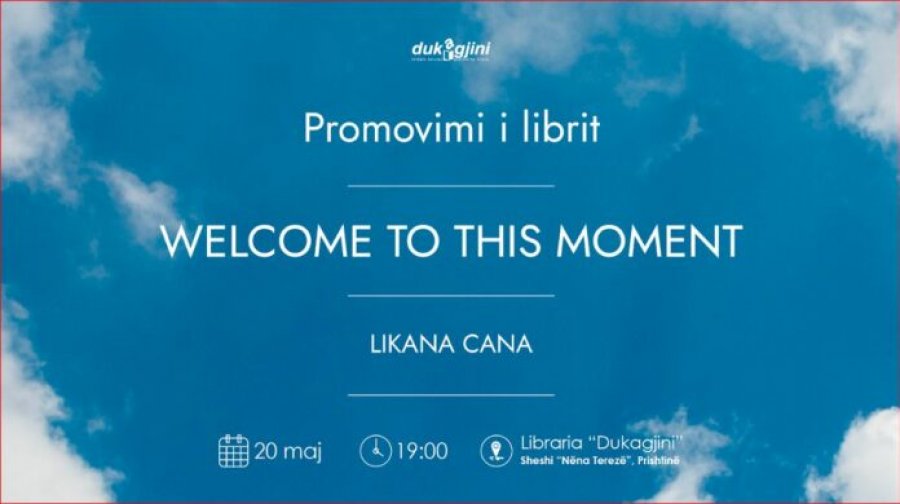 Nesër promovohet libri  Welcome to This Moment  nga Likana Cana